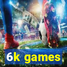 6k games